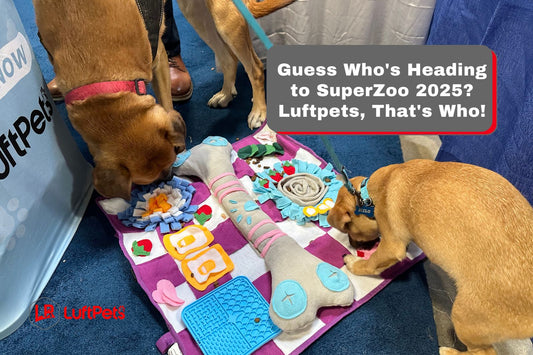 Guess Who's Heading to SuperZoo 2025? Luftpets, That's Who!