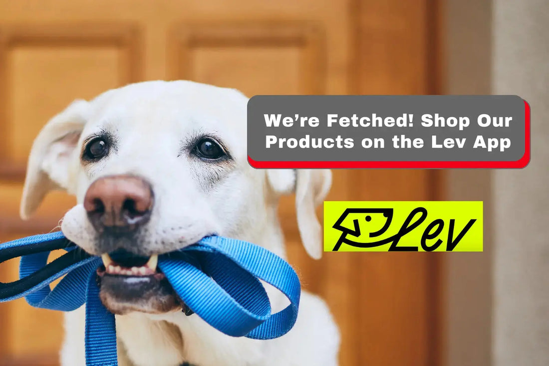 We’re Fetched! Shop Our Products on the Lev App! LUFTPETS